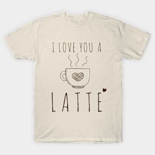 I Love You A Latte Valentines T-Shirt